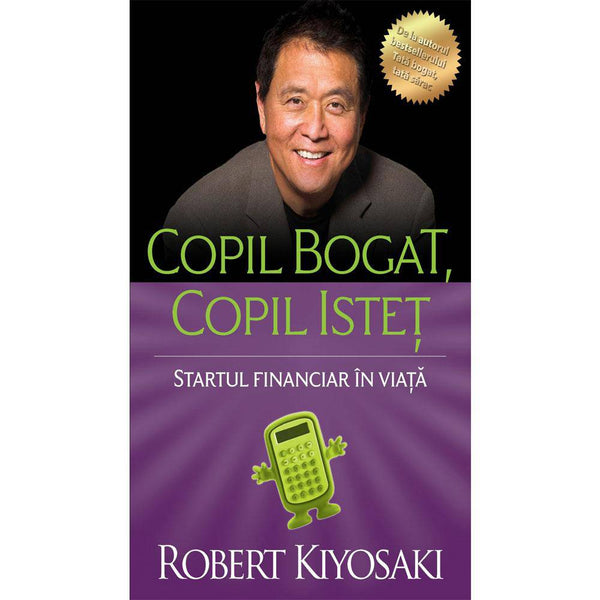 Copil bogat, copil istet - Robert T. Kiyosaki - Delumani - Magazin Romanesc 