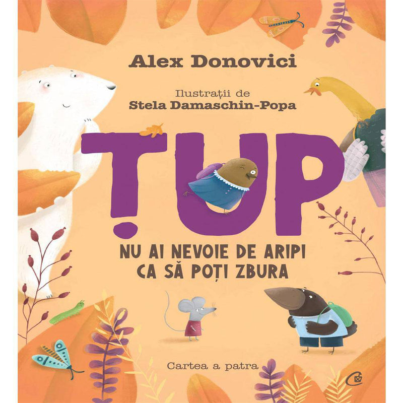 Tup. Nu ai nevoie de aripi ca sa poti zbura CARTEA A PATRA - Alex Donovici , Stela Damaschin-Popa - Delumani - Magazin Romanesc 