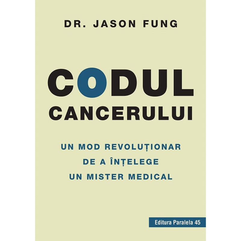 Codul cancerului. Un mod revolutionar de a intelege un mister medical - Fung Jason